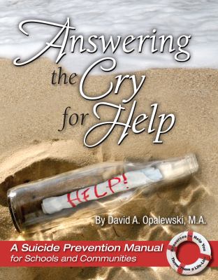 Answering the Cry for Help : A Suicide Prevention Manual for Schools and Communities