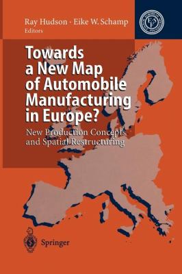 Towards a New Map of Automobile Manufacturing in Europe? : New Production Concepts and Spatial Restructuring