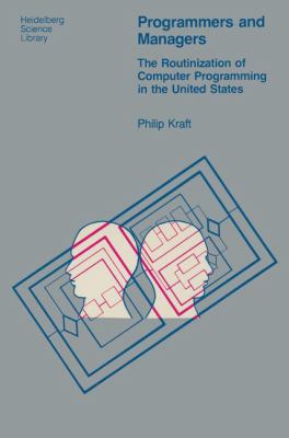 Programmers and Managers : The Routinization of Computer Programming in the United States