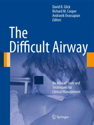 The Difficult Airway : An Atlas of Tools and Techniques for Clinical Management