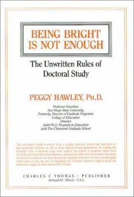 Being Bright Is Not Enough : The Unwritten Rules of Doctoral Study