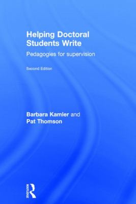 Helping Doctoral Students Write : Pedagogies for Supervision