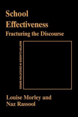 School Effectiveness : Fracturing the Discourse