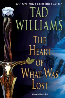 The Heart of What Was Lost : A Novel of Osten Ard