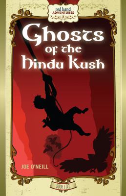 Ghosts of the Hindu Kush : Red Hand Adventures, Book 5