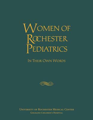 Women of Rochester Pediatrics : In Their Own Words
