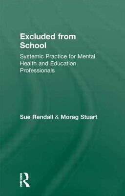 Excluded from School : Systemic Practice for Mental Health and Education Professionals