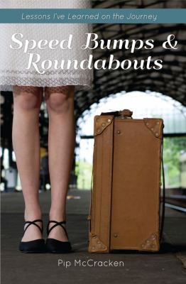 Speed Bumps and Roundabouts : Lessons I've Learned on the Journey