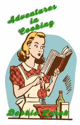 Adventures in Cooking