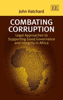 Combating Corruption : Legal Approaches to Supporting Good Governance and Integrity in Africa
