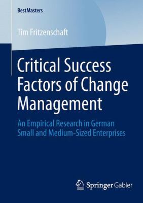 Critical Success Factors of Change Management : An Empirical Research in German Small and Medium-Sized Enterprises