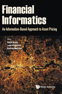 Financial Informatics : An Information-Based Approach to Asset Pricing