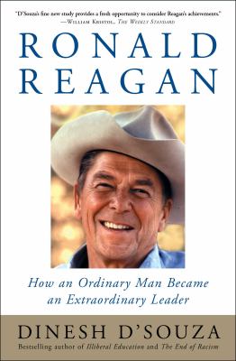 Ronald Reagan : How an Ordinary Man Became an Extraordinary Leader