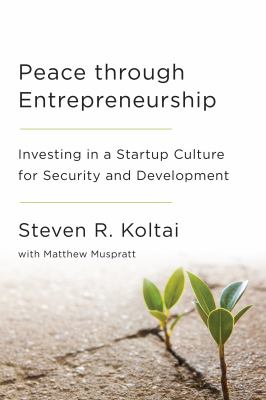 Peace Through Entrepreneurship : Investing in a Startup Culture for Security and Development