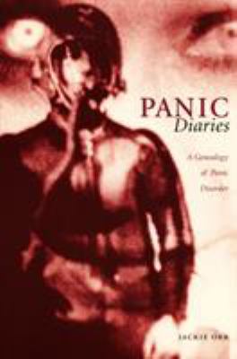 Panic Diaries : A Genealogy of Panic Disorder