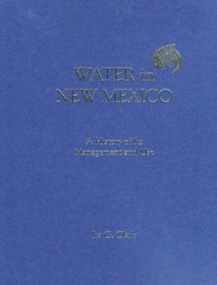 Water in New Mexico : A History of Its Management and Use