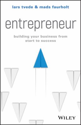 Entrepreneur : Building Your Business from Start to Success