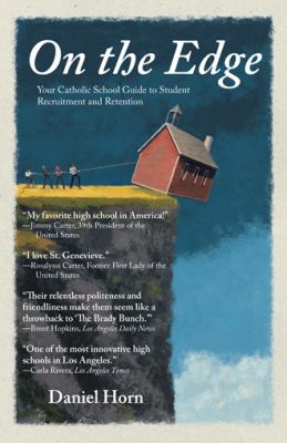 On the Edge : Your Catholic School Guide to Student Recruitment and Retention