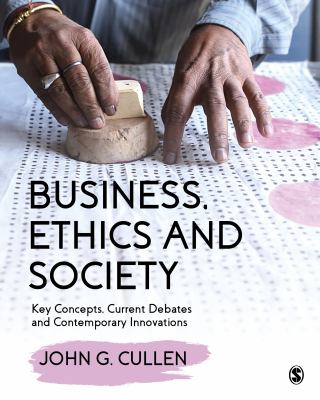 Business, Ethics and Society : Key Concepts, Current Debates and Contemporary Innovations