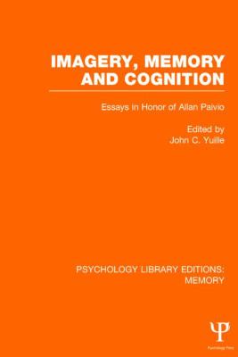 Imagery, Memory and Cognition (PLE: Memory) : Essays in Honor of Allan Paivio