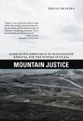 Mountain Justice : Homegrown Resistance to Mountaintop Removal, for the Future of Us All