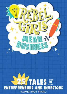 Rebel Girls Awesome Entrepreneurs : 25 Tales of Women Building Businesses