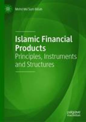 Islamic Financial Products : Principles, Instruments and Structures