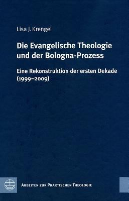 Die Evangelische Theologie und der Bologna-Prozess : Eine Rekonstruktion der ersten Dekade (1999-2009)