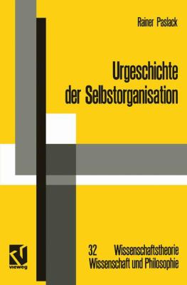 Urgeschichte der Selbstorganisation : Zur Archäologie Eines Wissenschaftlichen Paradigmas