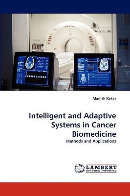Intelligent and Adaptive Systems in Cancer Biomedicine