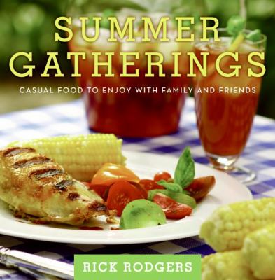 Summer Gatherings : Casual Food to Enjoy with Family and Friends