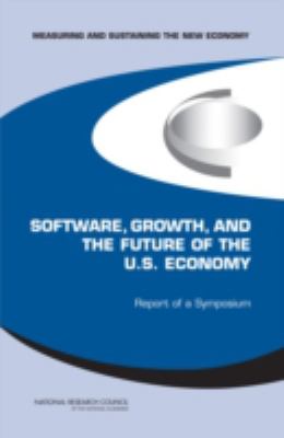 Measuring and Sustaining the New Economy, Software, Growth, and the Future of the U. S Economy : Report of a Symposium