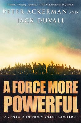 A Force More Powerful : A Century of Non-Violent Conflict
