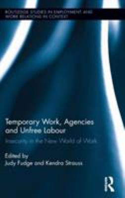 Temporary Work, Agencies and Unfree Labour : Insecurity in the New World of Work