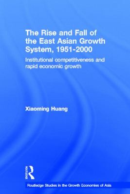 The Rise and Fall of the East Asian Growth System, 1951-2000 : Institutional Competitiveness and Rapid Economic Growth