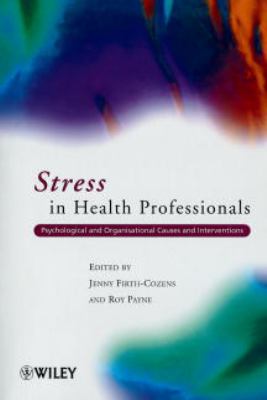 Stress in Health Professionals : Psychological and Organisational Causes and Interventions