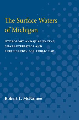 The Surface Waters of Michigan : Hydrology and Qualitative Characteristics and Purification for Public Use
