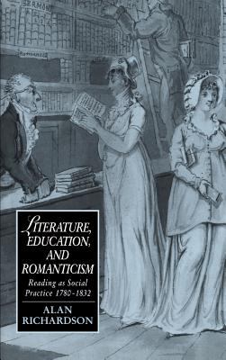 Literature, Education, and Romanticism : Reading as Social Practice, 1780-1832
