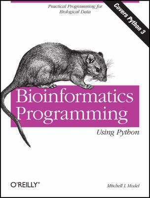 Bioinformatics Programming Using Python : Practical Programming for Biological Data