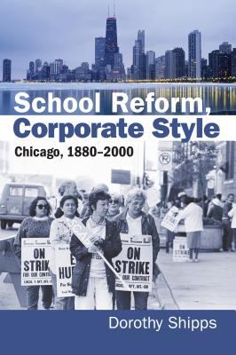 School Reform, Corporate Style : Chicago, 1880-2000