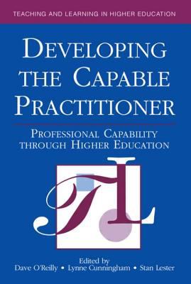 Developing the Capable Practitioner : Professional Capability Through Higher Education