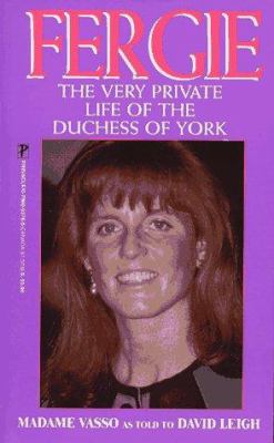 Fergie : The Very Private Life of the Duchess of York