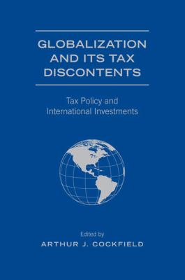 Globalization and Its Tax Discontents : Tax Policy and International Investments
