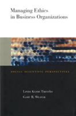 Managing Ethics in Business Organizations : Social Scientific Perspectives