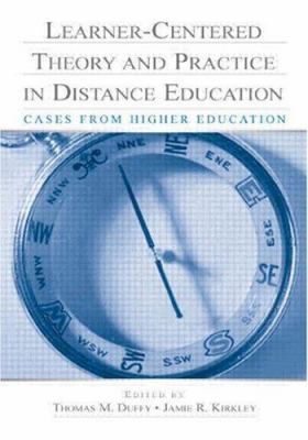 Learner-Centered Theory and Practice in Distance Education : Cases from Higher Education