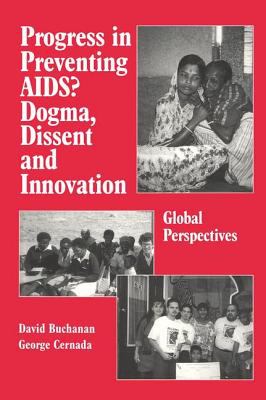Progress in Preventing AIDS? : Dogma, Dissent and Innovation - Global Perspectives