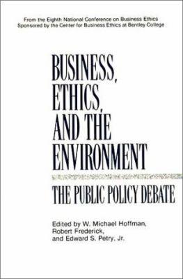 Business, Ethics, and the Environment : The Public Policy Debate