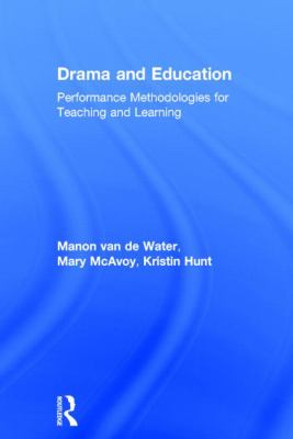 Drama and Education : Performance Methodologies for Teaching and Learning