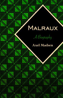 Malraux : A Biography