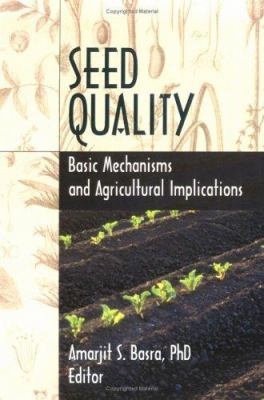 Seed Quality : Basic Mechanisms and Agricultural Implications